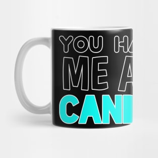 You Had Me At Candy - Sarcastic Teens Graphic Design Funny Halloween Saying Mug